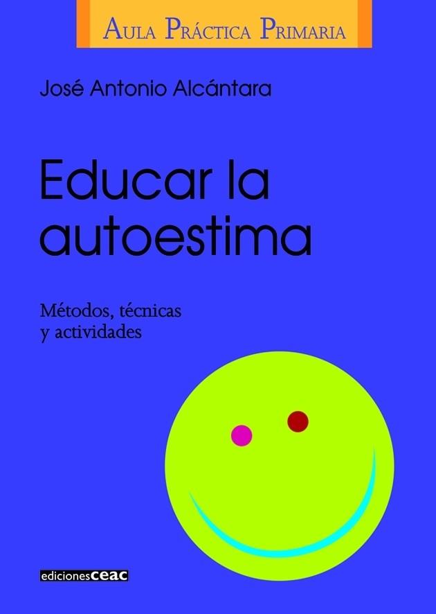 EDUCAR LA AUTOESTIMA | 9788432986406 | JOSE ANTONIO ALCANTARA | Llibres Parcir | Llibreria Parcir | Llibreria online de Manresa | Comprar llibres en català i castellà online