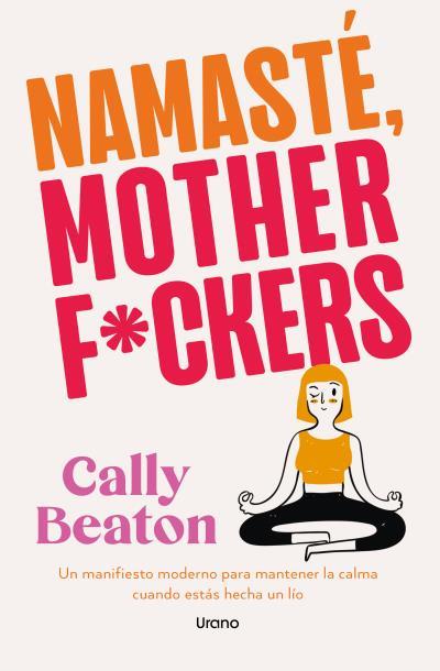 NAMASTE MOTHERF*CKERS | 9791387662134 | BEATON, CALLY | Llibres Parcir | Librería Parcir | Librería online de Manresa | Comprar libros en catalán y castellano online