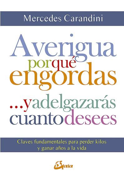 AVERIGUA POR QUÉ ENGORDAS ...Y ADELGAZARÁS CUANTO DESEES | 9788484457138 | CARANDINI, MERCEDES | Llibres Parcir | Librería Parcir | Librería online de Manresa | Comprar libros en catalán y castellano online