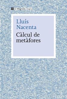 CÀLCUL DE METÀFORES | 9788410009653 | NACENTA, LLUÍS | Llibres Parcir | Librería Parcir | Librería online de Manresa | Comprar libros en catalán y castellano online