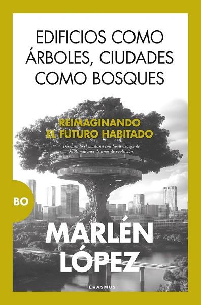EDIFICIOS COMO ÁRBOLES, CIUDADES COMO BOSQUES | 9788410199354 | LÓPEZ, MARLÉN | Llibres Parcir | Llibreria Parcir | Llibreria online de Manresa | Comprar llibres en català i castellà online