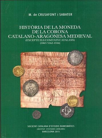 HISTÒRIA DE LA MONEDA DE LA CORONA CATALANO-ARAGONESA MEDIEVAL | 9788499652535 | CRUSAFONT I SABATER, MIQUEL DE | Llibres Parcir | Llibreria Parcir | Llibreria online de Manresa | Comprar llibres en català i castellà online
