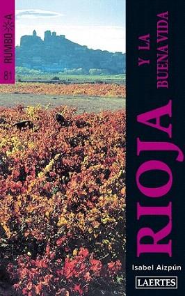 Rioja y la buena vida, Rumbo a la | 9788475848709 | Aizpún Viñes, Isabel | Llibres Parcir | Librería Parcir | Librería online de Manresa | Comprar libros en catalán y castellano online
