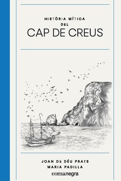 HISTÒRIA MÍTICA DEL CAP DE CREUS | 9788417188825 | PRATS PIJOAN, JOAN DE DÉU / PADILLA CLIMENT, MARIA | Llibres Parcir | Librería Parcir | Librería online de Manresa | Comprar libros en catalán y castellano online