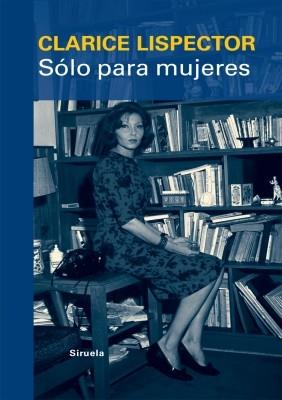 SOLO PARA MUJERES | 9788498415315 | LISPECTOR CLARICE | Llibres Parcir | Llibreria Parcir | Llibreria online de Manresa | Comprar llibres en català i castellà online