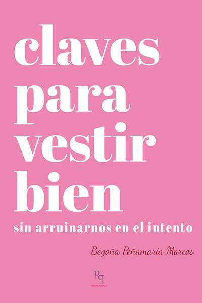CLAVES PARA VESTIR BIEN | 9788494589614 | PEÑAMARÍA MARCOS, BEGOÑA | Llibres Parcir | Llibreria Parcir | Llibreria online de Manresa | Comprar llibres en català i castellà online