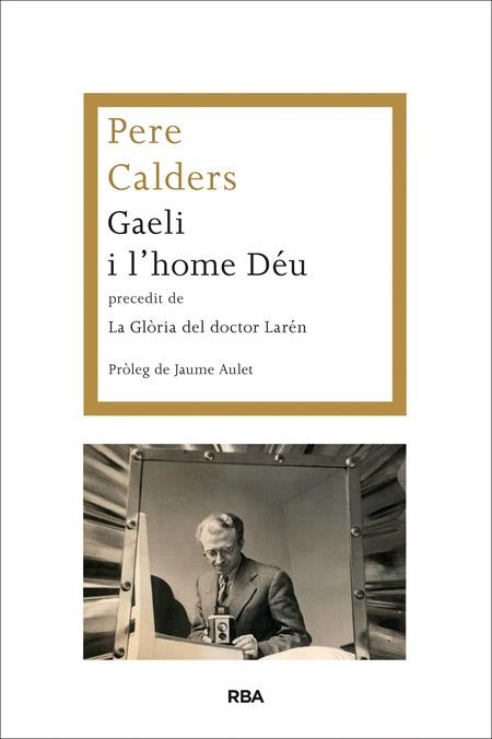 GAELI I L'HOME DÉU PRECEDIT DE LA GLÒRIA DEL DOCTOR LARÉN | 9788482646787 | CALDERS ROSSINYOL, PERE | Llibres Parcir | Librería Parcir | Librería online de Manresa | Comprar libros en catalán y castellano online