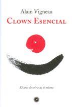CLOWN ESENCIAL | 9788416145232 | VIGNEAU, ALAIN | Llibres Parcir | Librería Parcir | Librería online de Manresa | Comprar libros en catalán y castellano online