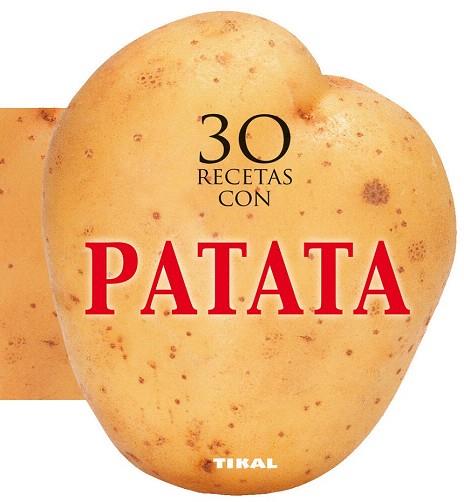 30 RECETAS CON PATATA | 9788499282527 | TIKAL, EQUIPO | Llibres Parcir | Librería Parcir | Librería online de Manresa | Comprar libros en catalán y castellano online