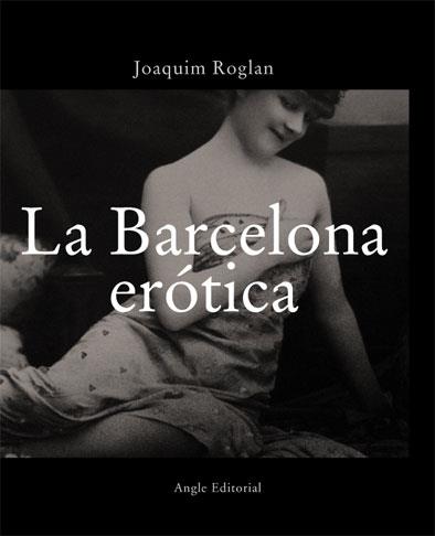 BARCELONA EROTICA | 9788496103290 | ROGLAN | Llibres Parcir | Librería Parcir | Librería online de Manresa | Comprar libros en catalán y castellano online