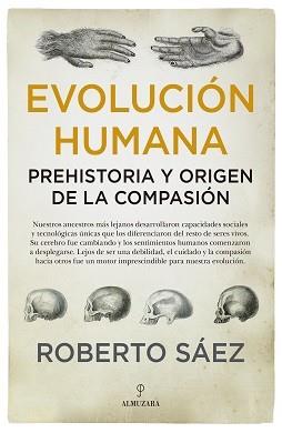 EVOLUCIÓN HUMANA: PREHISTORIA Y ORIGEN DE LA COMPASIÓN | 9788417954338 | SAÉZ MARTÍN, ROBERTO | Llibres Parcir | Llibreria Parcir | Llibreria online de Manresa | Comprar llibres en català i castellà online