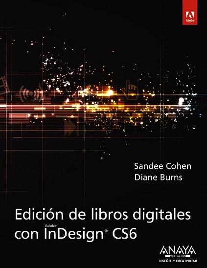 Edición de libros digitales con InDesign CS6 | 9788441533424 | Cohen, Sandee/Burns, Diane | Llibres Parcir | Librería Parcir | Librería online de Manresa | Comprar libros en catalán y castellano online