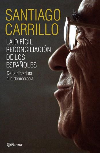 LA DIFICIL RECONCILIACION DE LOS ESPAÑOLES de la dictadura | 9788408099185 | SANTIAGO CARRILLO | Llibres Parcir | Librería Parcir | Librería online de Manresa | Comprar libros en catalán y castellano online