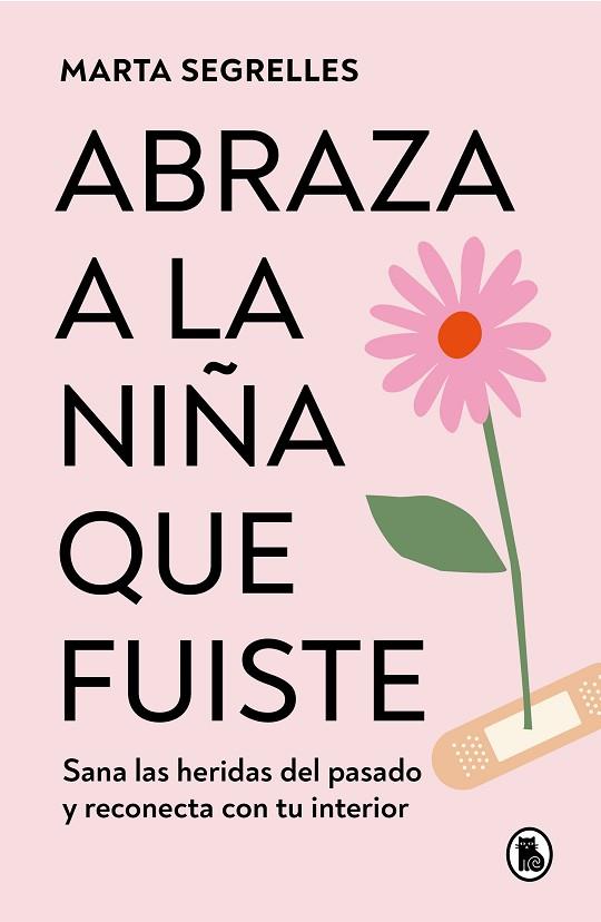 ABRAZA A LA NIÑA QUE FUISTE | 9788402428776 | SEGRELLES, MARTA | Llibres Parcir | Librería Parcir | Librería online de Manresa | Comprar libros en catalán y castellano online