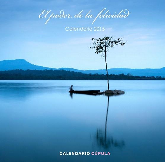CALENDARIO EL PODER DE LA FELICIDAD 2015 | 9788448019891 | AA. VV. | Llibres Parcir | Librería Parcir | Librería online de Manresa | Comprar libros en catalán y castellano online