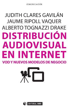 DISTRIBUCIÓN AUDIOVISUAL EN INTERNET | 9788490299111 | CLARÉS GAVILÁN, JUDITH/RIPOLL VAQUER, JAUME/TOGNAZZI DRAKE, ALBERTO | Llibres Parcir | Llibreria Parcir | Llibreria online de Manresa | Comprar llibres en català i castellà online