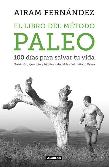 EL LIBRO DEL MÉTODO PALEO: 100 DÍAS PARA SALVAR TU VIDA | 9788403515079 | FERNANDEZ, AIRAM | Llibres Parcir | Librería Parcir | Librería online de Manresa | Comprar libros en catalán y castellano online