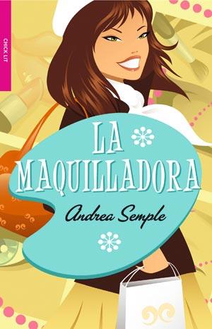 LA MAQUILLADORA | 9788498006346 | ANDREA SEMPLE | Llibres Parcir | Librería Parcir | Librería online de Manresa | Comprar libros en catalán y castellano online