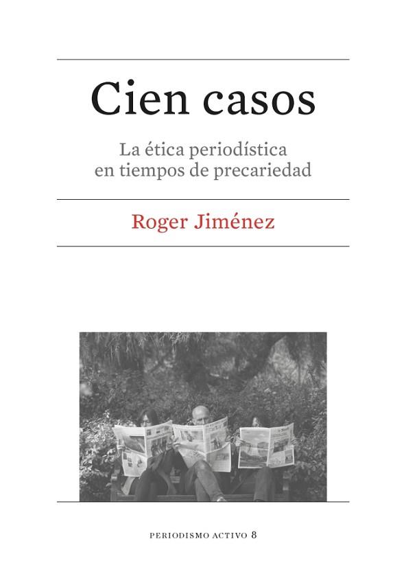 CIEN CASOS. LA ÉTICA PERIODÍSTICA EN TIEMPOS DE PRECARIEDAD | 9788447539925 | JIMÉNEZ MONCLÚS, ROGER | Llibres Parcir | Librería Parcir | Librería online de Manresa | Comprar libros en catalán y castellano online