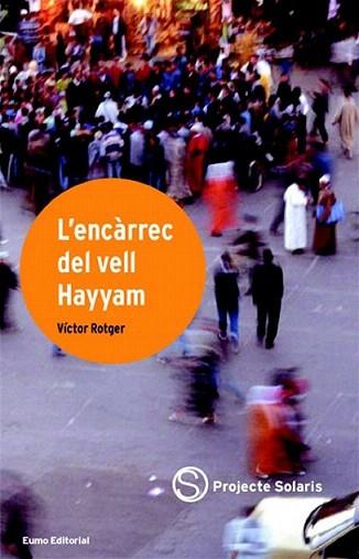 L'ENCARREC DEL VELL HAYYAM | 9788497660051 | ROTGER VICTOR | Llibres Parcir | Librería Parcir | Librería online de Manresa | Comprar libros en catalán y castellano online
