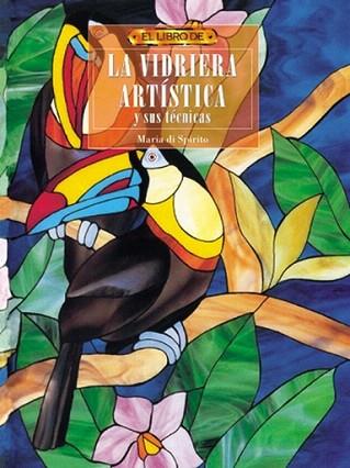 LA VIDRIERA ARTISTICA Y SUS TECNICAS | 9788488893987 | DI SPIRITO | Llibres Parcir | Llibreria Parcir | Llibreria online de Manresa | Comprar llibres en català i castellà online