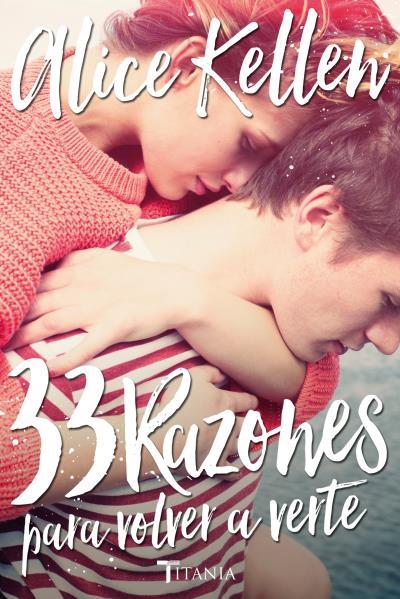 33 RAZONES PARA VOLVER A VERTE | 9788416327041 | KELLEN, ALICE | Llibres Parcir | Librería Parcir | Librería online de Manresa | Comprar libros en catalán y castellano online