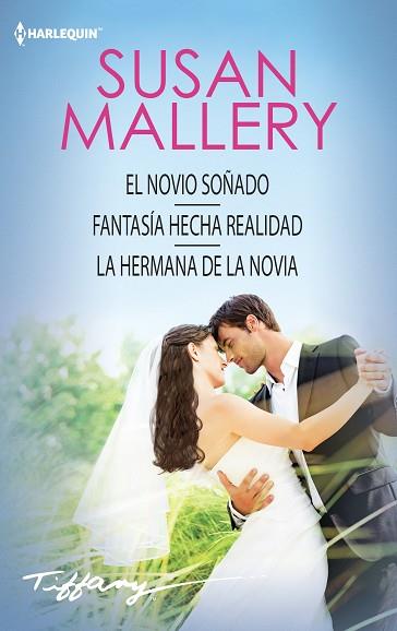 EL NOVIO SOÑADO; FANTASÍA HECHA REALIDAD; LA HERMANA DE LA NOVIA | 9788468792842 | MALLERY, SUSAN | Llibres Parcir | Llibreria Parcir | Llibreria online de Manresa | Comprar llibres en català i castellà online