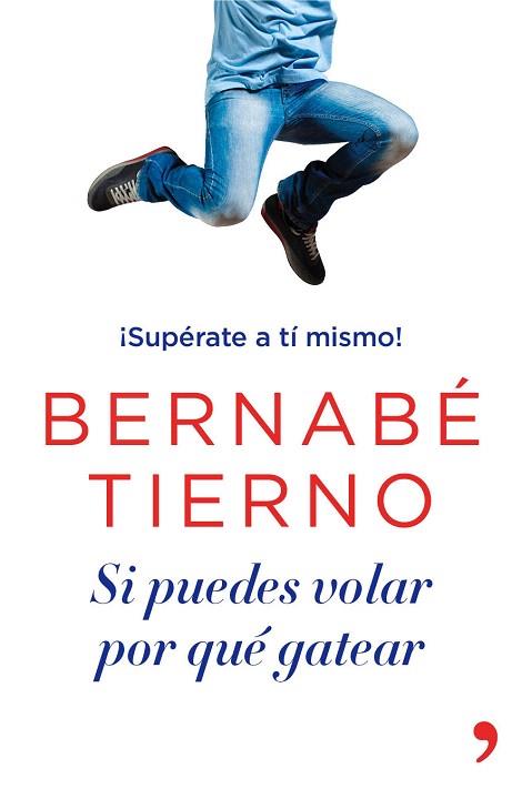 SI PUEDES VOLAR, POR QUÉ GATEAR | 9788499983950 | BERNABÉ TIERNO | Llibres Parcir | Llibreria Parcir | Llibreria online de Manresa | Comprar llibres en català i castellà online
