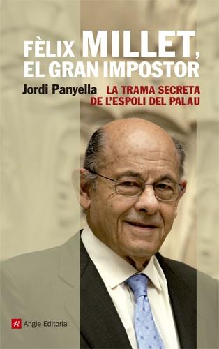 Fèlix Millet, el gran impostor | 9788415002895 | Panyella Ferreres, Jordi | Llibres Parcir | Librería Parcir | Librería online de Manresa | Comprar libros en catalán y castellano online