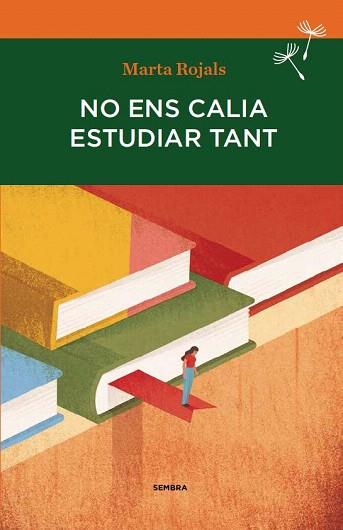 NO ENS CALIA ESTUDIAR TANT | 9788494235092 | ROJALS DEL ÀLAMO, MARTA | Llibres Parcir | Librería Parcir | Librería online de Manresa | Comprar libros en catalán y castellano online