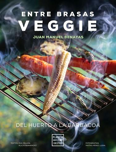 ENTRE BRASAS VEGGIE | 9788408241577 | BENAYAS, JUAN MANUEL | Llibres Parcir | Librería Parcir | Librería online de Manresa | Comprar libros en catalán y castellano online