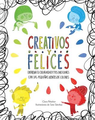 CREATIVOS Y FELICES | 9788448845698 | PEÑALVER, CLARA/SANCHEZ, SARA | Llibres Parcir | Llibreria Parcir | Llibreria online de Manresa | Comprar llibres en català i castellà online