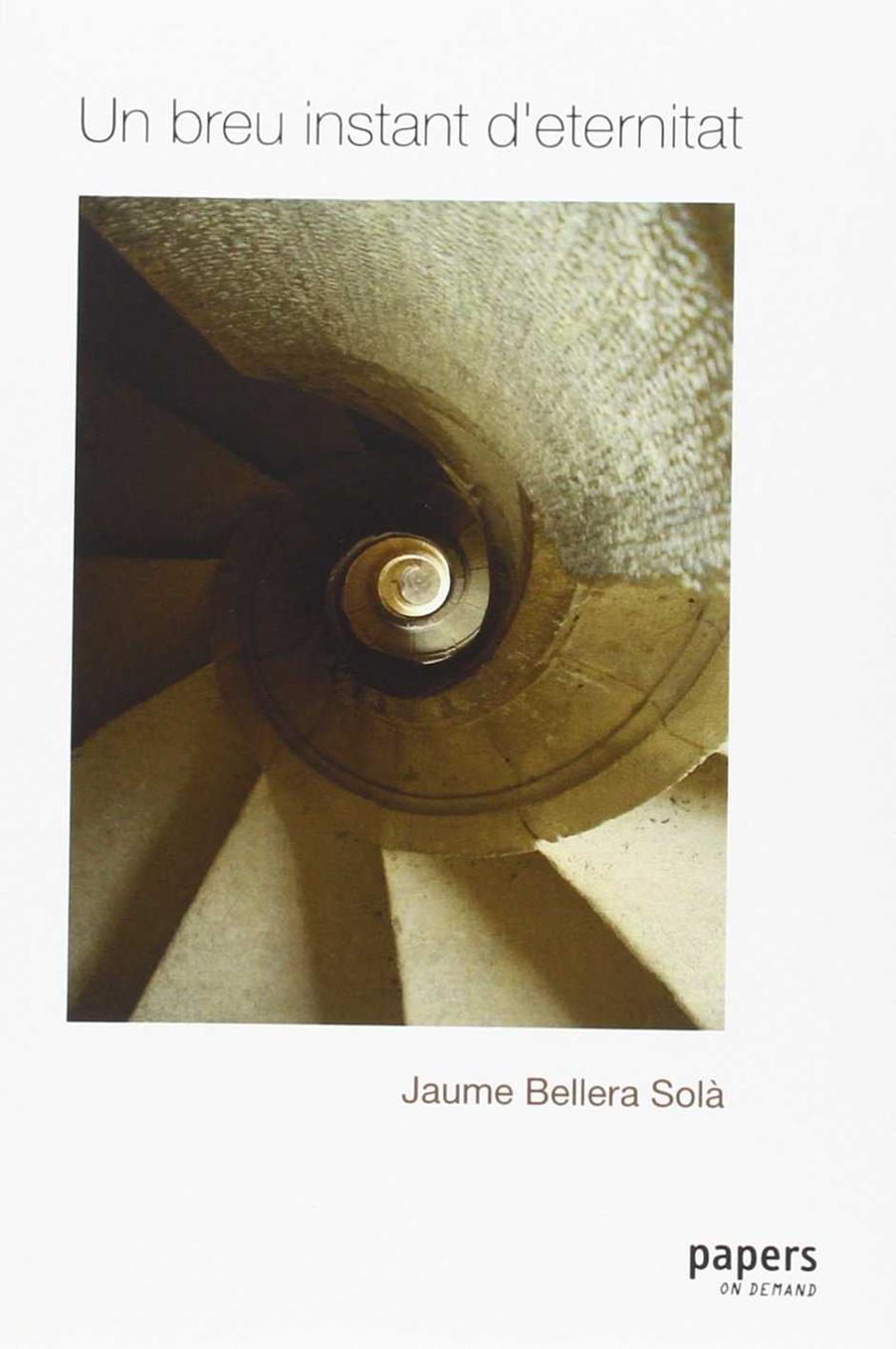 UN BREU INSTANT D'ETERNITAT | 9788492789368 | JAUME BELLERA SOLÀ | Llibres Parcir | Librería Parcir | Librería online de Manresa | Comprar libros en catalán y castellano online