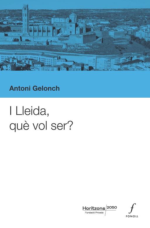 I LLEIDA, QUÈ VOL SER? | 9788410220461 | ANTONI GELONCH | Llibres Parcir | Llibreria Parcir | Llibreria online de Manresa | Comprar llibres en català i castellà online