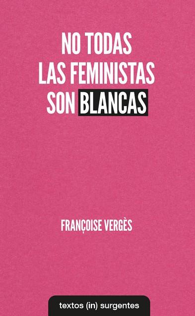 NO TODAS LAS FEMINISTAS SON BLANCAS | 9788412238686 | VERGES, FRANCOISE | Llibres Parcir | Librería Parcir | Librería online de Manresa | Comprar libros en catalán y castellano online
