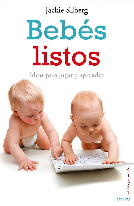 BEBES LISTOS ideas para jugar y aprender | 9788497544948 | JACKIE SILBERG | Llibres Parcir | Llibreria Parcir | Llibreria online de Manresa | Comprar llibres en català i castellà online