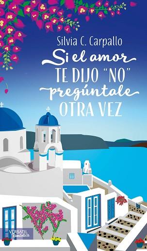 SI EL AMOR TE DIJO "NO" PREGÚNTALE OTRA VEZ | 9788416580446 | C. CARPALLO, SILVIA | Llibres Parcir | Llibreria Parcir | Llibreria online de Manresa | Comprar llibres en català i castellà online