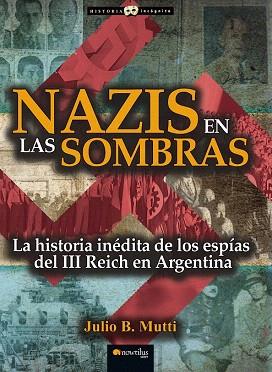 NAZIS EN LAS SOMBRAS | 9788499677132 | B. MUTTI, JULIO | Llibres Parcir | Llibreria Parcir | Llibreria online de Manresa | Comprar llibres en català i castellà online