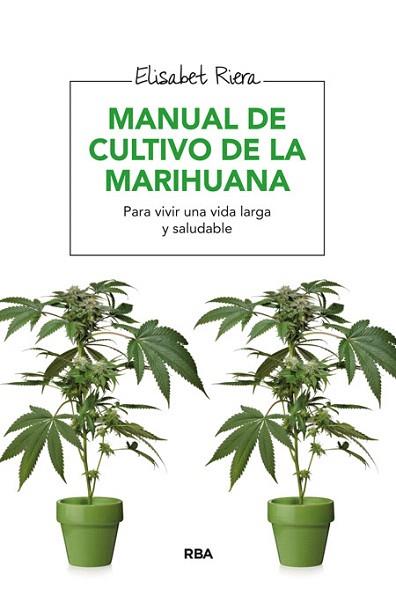 MANUAL DE CULTIVO DE LA MARIHUANA | 9788416267057 | RIERA MILLAN, ELISABET | Llibres Parcir | Librería Parcir | Librería online de Manresa | Comprar libros en catalán y castellano online