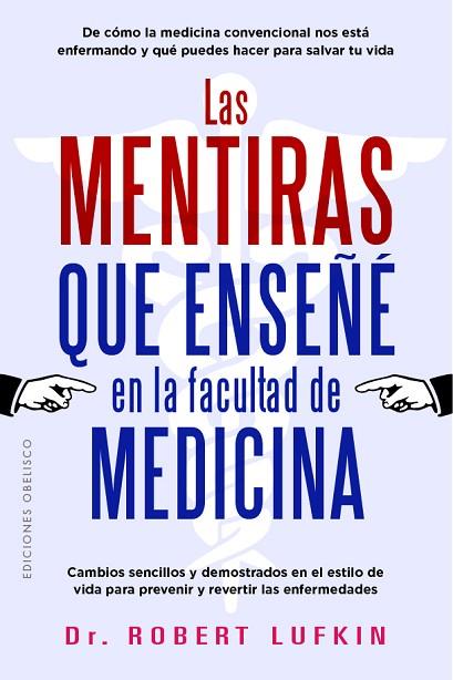LAS MENTIRAS QUE ENSEÑÉ EN LA FACULTAD DE MEDICINA | 9788411723398 | LUFKIN, ROBERT | Llibres Parcir | Llibreria Parcir | Llibreria online de Manresa | Comprar llibres en català i castellà online