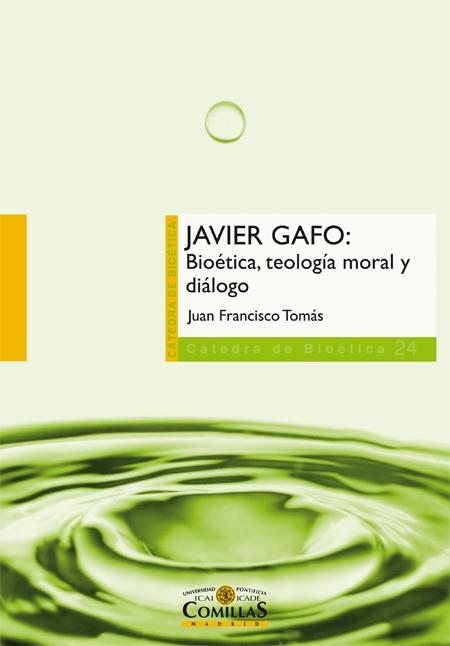 JAVIER GAFO: BIOÉTICA, TEOLOGÍA MORAL Y DIÁLOGO | 9788484685319 | TOMÁS, JUAN FRANCISCO | Llibres Parcir | Librería Parcir | Librería online de Manresa | Comprar libros en catalán y castellano online
