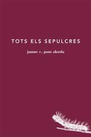 TOTS ELS SEPULCRES | 9788494329487 | PONS ALORDA, JAUME | Llibres Parcir | Librería Parcir | Librería online de Manresa | Comprar libros en catalán y castellano online