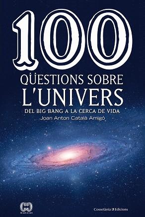100 QüESTIONS SOBRE L'UNIVERS | 9788490346907 | CATALà AMIGó, JOAN ANTON | Llibres Parcir | Llibreria Parcir | Llibreria online de Manresa | Comprar llibres en català i castellà online