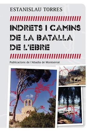 INDRETS I CAMINS DE LA BATALLA DE L'EBRE | 9788498836042 | TORRES I MESTRES, ESTANISLAU | Llibres Parcir | Llibreria Parcir | Llibreria online de Manresa | Comprar llibres en català i castellà online