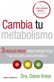 CAMBIA TU METABOLISMO 3 PASOS PERDER PESO Y NO RECUPER | 9788448067854 | KRESS DIANE | Llibres Parcir | Librería Parcir | Librería online de Manresa | Comprar libros en catalán y castellano online