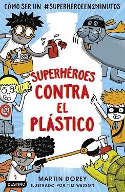 SUPERHÉROES CONTRA EL PLÁSTICO | 9788408221579 | DOREY, MARTIN | Llibres Parcir | Llibreria Parcir | Llibreria online de Manresa | Comprar llibres en català i castellà online