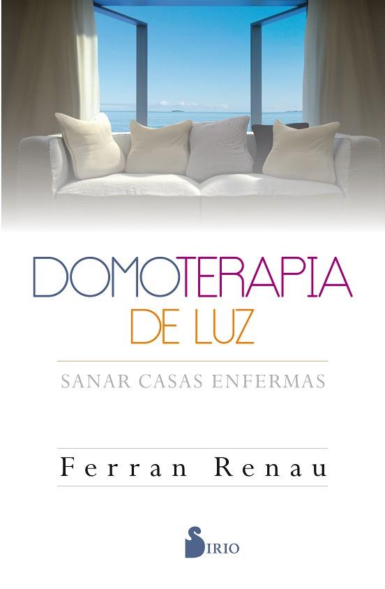 DOMOTERAPIA DE LUZ : SANAR CASAS ENFERMAS | 9788416579600 | RENAU, JOSÉ FERNANDO | Llibres Parcir | Librería Parcir | Librería online de Manresa | Comprar libros en catalán y castellano online