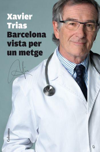 BARCELONA VISTA PER UN METGE | 9788466412452 | XAVIER TRIAS | Llibres Parcir | Llibreria Parcir | Llibreria online de Manresa | Comprar llibres en català i castellà online