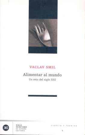 ALIMENTAR AL MUNDO | 9788432311222 | SMIL VACLAV | Llibres Parcir | Librería Parcir | Librería online de Manresa | Comprar libros en catalán y castellano online