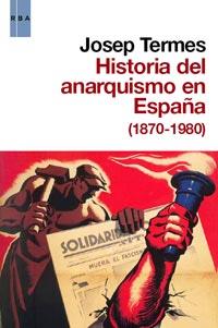 HISTORIA DEL ANARQUISMO EN ESPAÑA 1870 1980 | 9788490060179 | JOSEP TERMES | Llibres Parcir | Librería Parcir | Librería online de Manresa | Comprar libros en catalán y castellano online